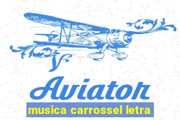 musica carrossel letra